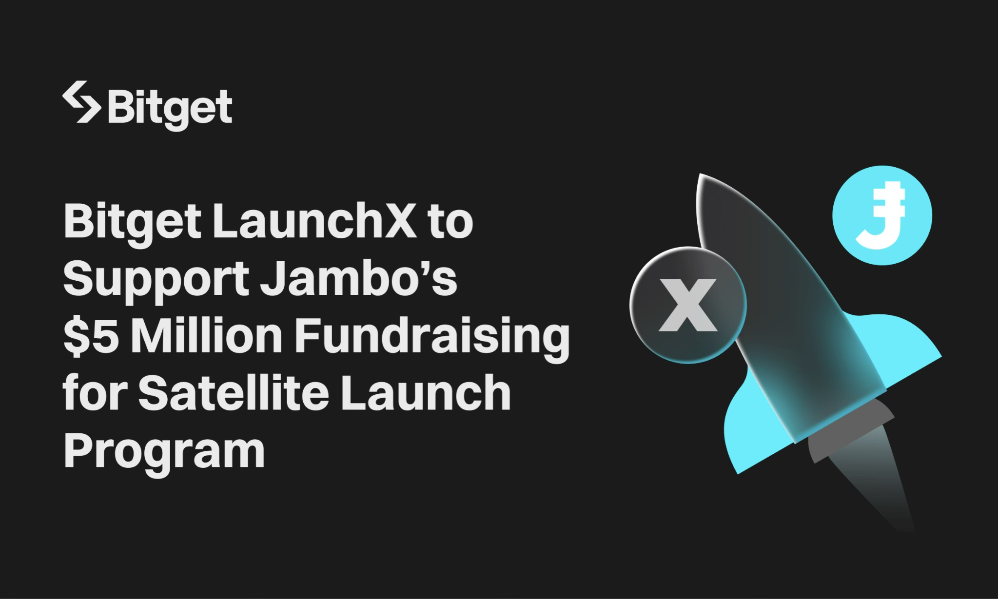 Bitget LaunchX to Support Jambo’s $5 Million Fundraising for Satellite Launch Program