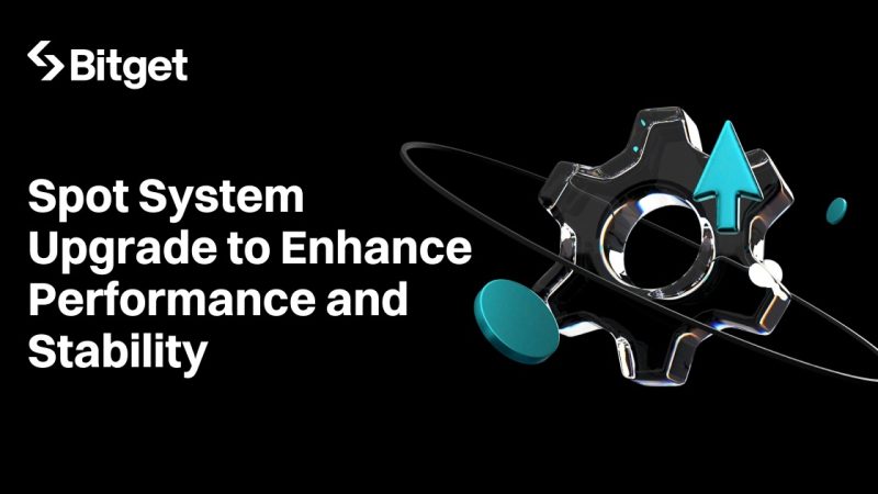 Bitget Announces Spot System Upgrade to Enhance Performance and Stability